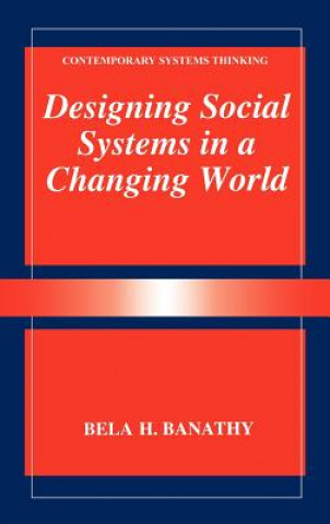 Carte Designing Social Systems in a Changing World Bela H. Banathy