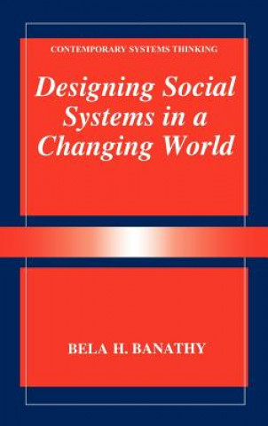 Knjiga Designing Social Systems in a Changing World Bela H. Banathy