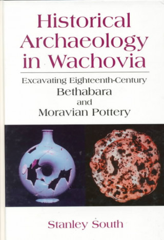 Книга Historical Archaeology in Wachovia Stanley South