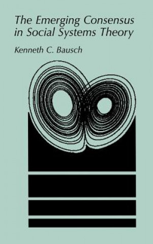 Kniha Emerging Consensus in Social Systems Theory Kenneth C. Bausch