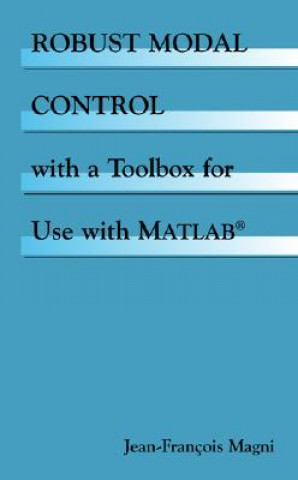 Kniha Robust Modal Control with a Toolbox for Use with MATLAB® Jean-François Magni