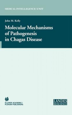 Könyv Molecular Mechanisms of Pathogenesis in Chagas' Disease John M. Kelly
