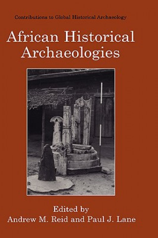 Kniha African Historical Archaeologies Paul J. Lane