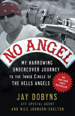 Książka No Angel: My Harrowing Undercover Journey to the Inner Circle of the Hells Angels. Falscher Engel, englische Ausgabe Jay Dobyns