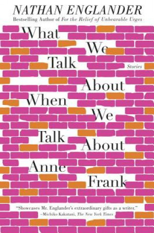 Kniha What We Talk About When We Talk About Anne Frank. Worüber wir reden, wenn wir über Anne Frank reden, englische Ausgabe . Nathan Englander