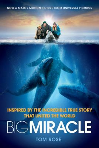 Kniha Big Miracle, Film Tie-In Tom Rose