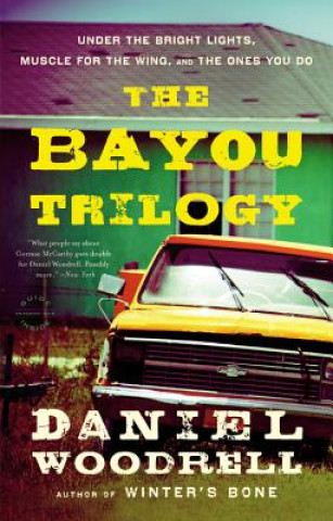 Книга Bayou Trilogy Daniel Woodrell