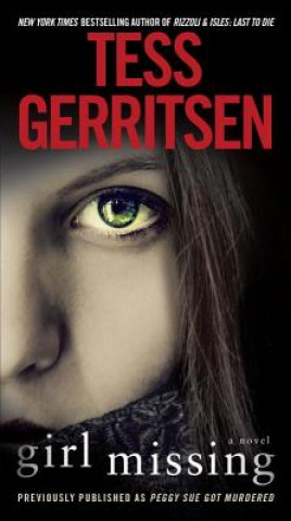 Kniha Girl Missing (Previously published as Peggy Sue Got Murdered) Tess Gerritsen