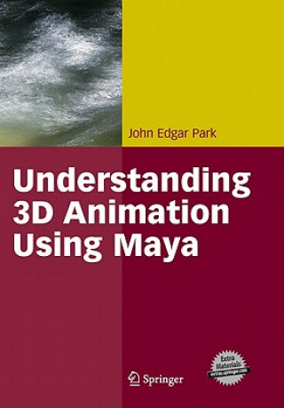 Libro Understanding 3D Animation Using Maya John E. Park