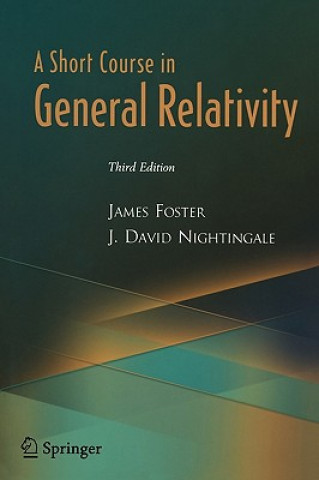 Kniha Short Course in General Relativity James Foster