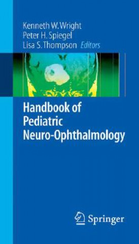 Könyv Handbook of Pediatric Neuro-Ophthalmology Kenneth W. Wright