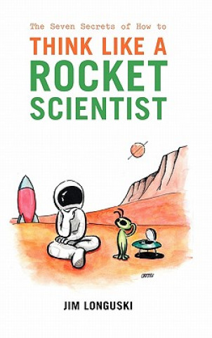 Kniha Seven Secrets of How to Think Like a Rocket Scientist Jim Longuski