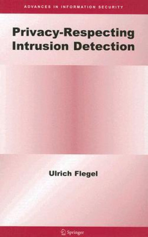 Kniha Privacy-Respecting Intrusion Detection Ulrich Flegel