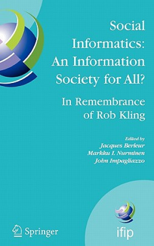 Kniha Social Informatics: An Information Society for All? In Remembrance of Rob Kling Jacques Berleur