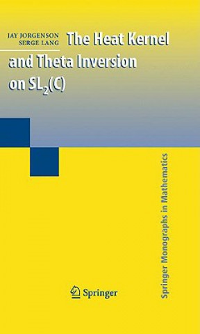 Book Heat Kernel and Theta Inversion on SL2(C) Jay Jorgenson