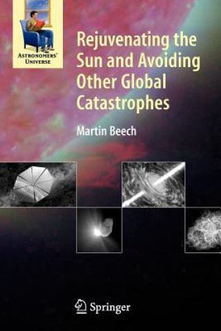 Buch Rejuvenating the Sun and Avoiding Other Global Catastrophes Martin Beech