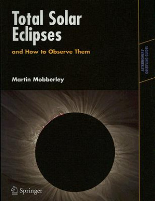 Książka Total Solar Eclipses and How to Observe Them Martin Mobberley