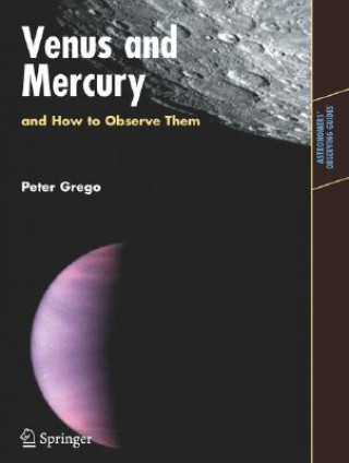 Kniha Venus and Mercury, and How to Observe Them Peter Grego