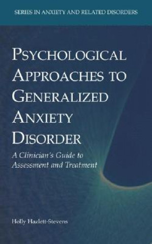 Carte Psychological Approaches to Generalized Anxiety Disorder Holly Hazlett-Stevens