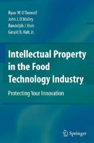 Könyv Intellectual Property in the Food Technology Industry John J. O'Malley