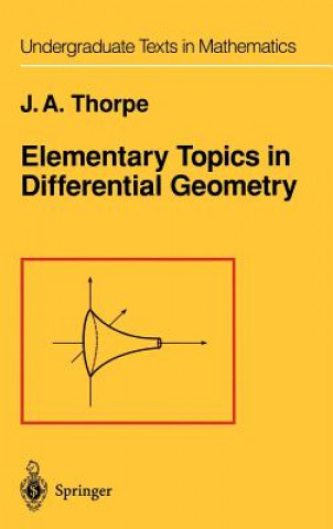 Carte Elementary Topics in Differential Geometry John A. Thorpe