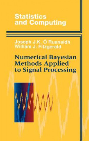 Knjiga Numerical Bayesian Methods Applied to Signal Processing Joseph J. K. O'Ruanaidh