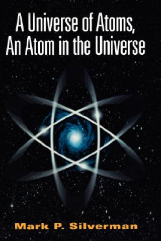 Kniha Universe of Atoms, An Atom in the Universe Mark P. Silverman