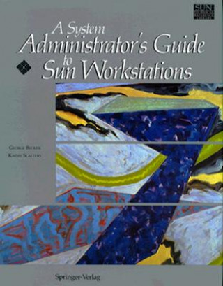 Kniha A System Administrator's Guide to Sun Workstations George Becker