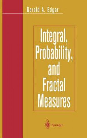 Kniha Integral, Probability, and Fractal Measures Gerald A. Edgar