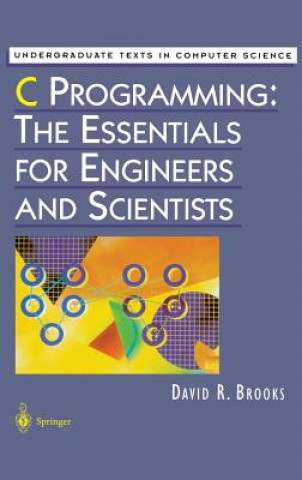 Könyv C Programming: The Essentials for Engineers and Scientists David R. Brooks