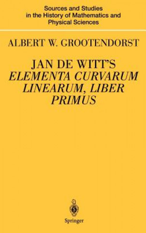 Kniha Jan de Witt's Elementa Curvarum Linearum, Liber Primus Albertus W. Grootendorst