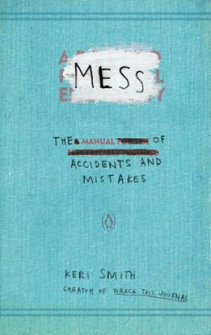 Kniha Mess : The Manual of Accidents and Mistakes Keri Smith