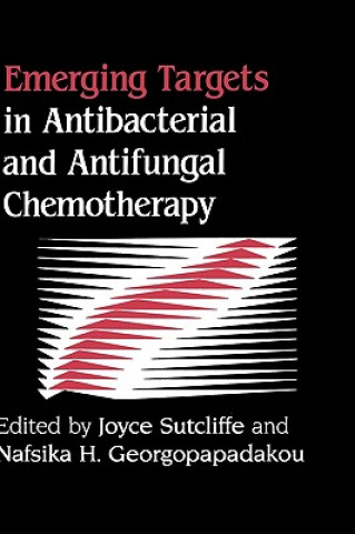 Kniha Emerging Targets in Antibacterial and Antifungal Chemotherapy Joyce Sutcliffe