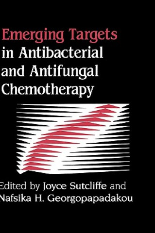 Könyv Emerging Targets in Antibacterial and Antifungal Chemotherapy Joyce Sutcliffe