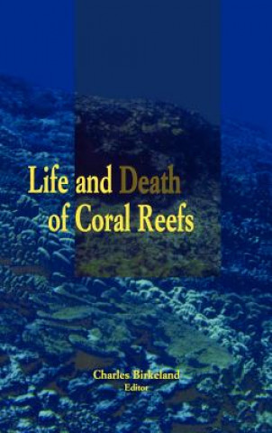 Carte Life and Death of Coral Reefs Charles Birkeland