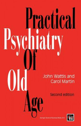 Könyv Practical Psychiatry of Old Age John Wattis