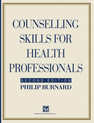 Kniha Counselling Skills for Health Professionals Philip Burnard