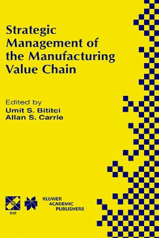 Kniha Strategic Management of the Manufacturing Value Chain Umit S. Bititci