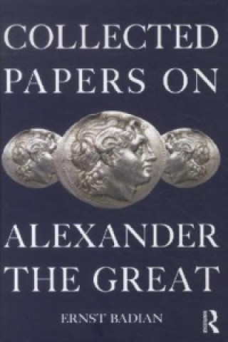 Книга Collected Papers on Alexander the Great Ernst Badian