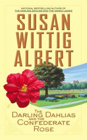 Könyv The Darling Dahlias and the Confederate Rose Susan Wittig Albert