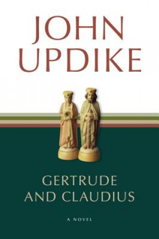 Kniha Gertrude and Claudius. Gertrude und Claudius, englische Ausgabe John Updike