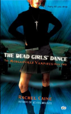 Carte The Morganville Vampires - The Dead Girls' Dance. Haus der Vampire - Der letzte Kuss, englische Ausgabe Rachel Caine