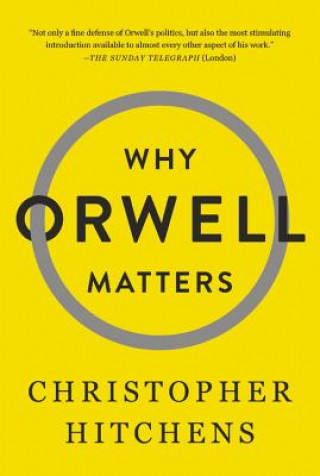 Könyv Why Orwell Matters Christopher Hitchens
