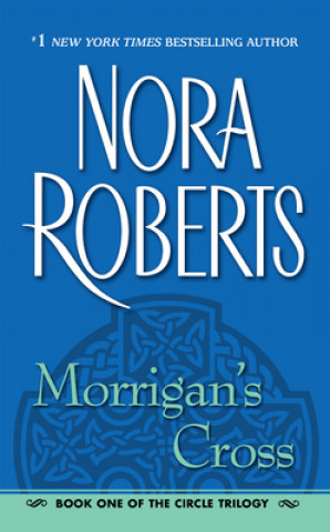 Könyv Morrigan's Cross Nora Roberts
