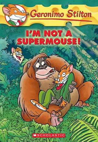 Kniha I'm Not a Supermouse! (Geronimo Stilton #43) Geronimo Stilton