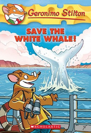 Könyv Save the White Whale! (Geronimo Stilton #45) Geronimo Stilton