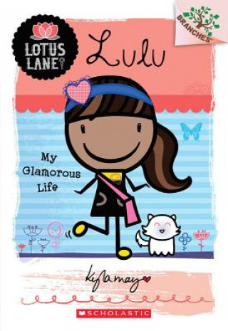 Kniha Lulu: My Glamorous Life (A Branches Book: Lotus Lane #3) Kyla May
