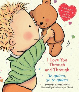 Könyv I Love You Through and Through / Te quiero, yo te quiero (Bilingual) Bernadette Rossetti-Shustak