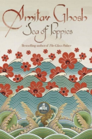 Kniha The Sea of Poppies. Das mohnrote Meer, englische Ausgabe Amitav Ghosh