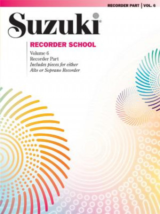 Carte Suzuki Recorder School, Soprano and Alto Recorder, Recorder Part. Vol.6 Shinichi Suzuki